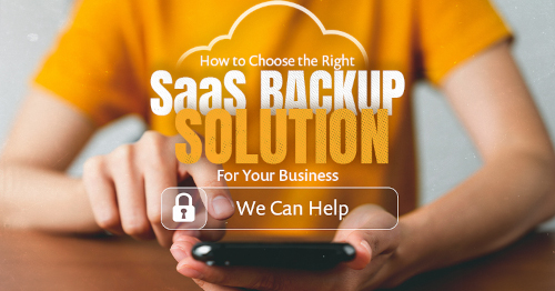 How to Choose the Right SaaS Backup Solution for Your Business | NTELogic.com