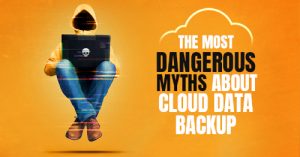 The Most Dangerous Myths About Cloud Data Backup | NTELogic.com